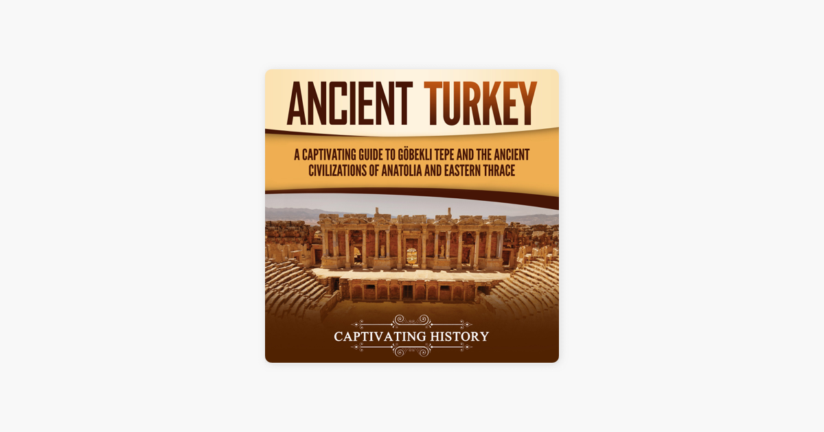 Ancient Turkey A Captivating Guide To G Bekli Tepe And The Ancient