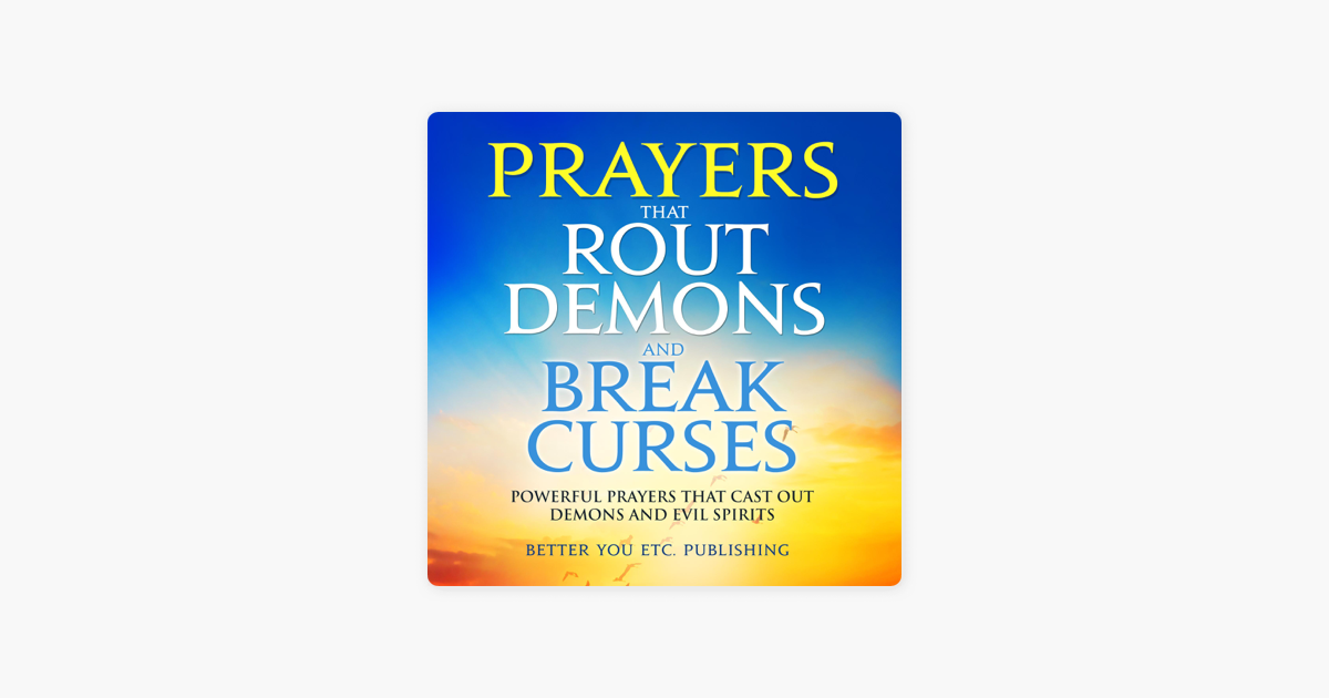 Prayers That Rout Demons And Break Curses Powerful Prayers That Cast