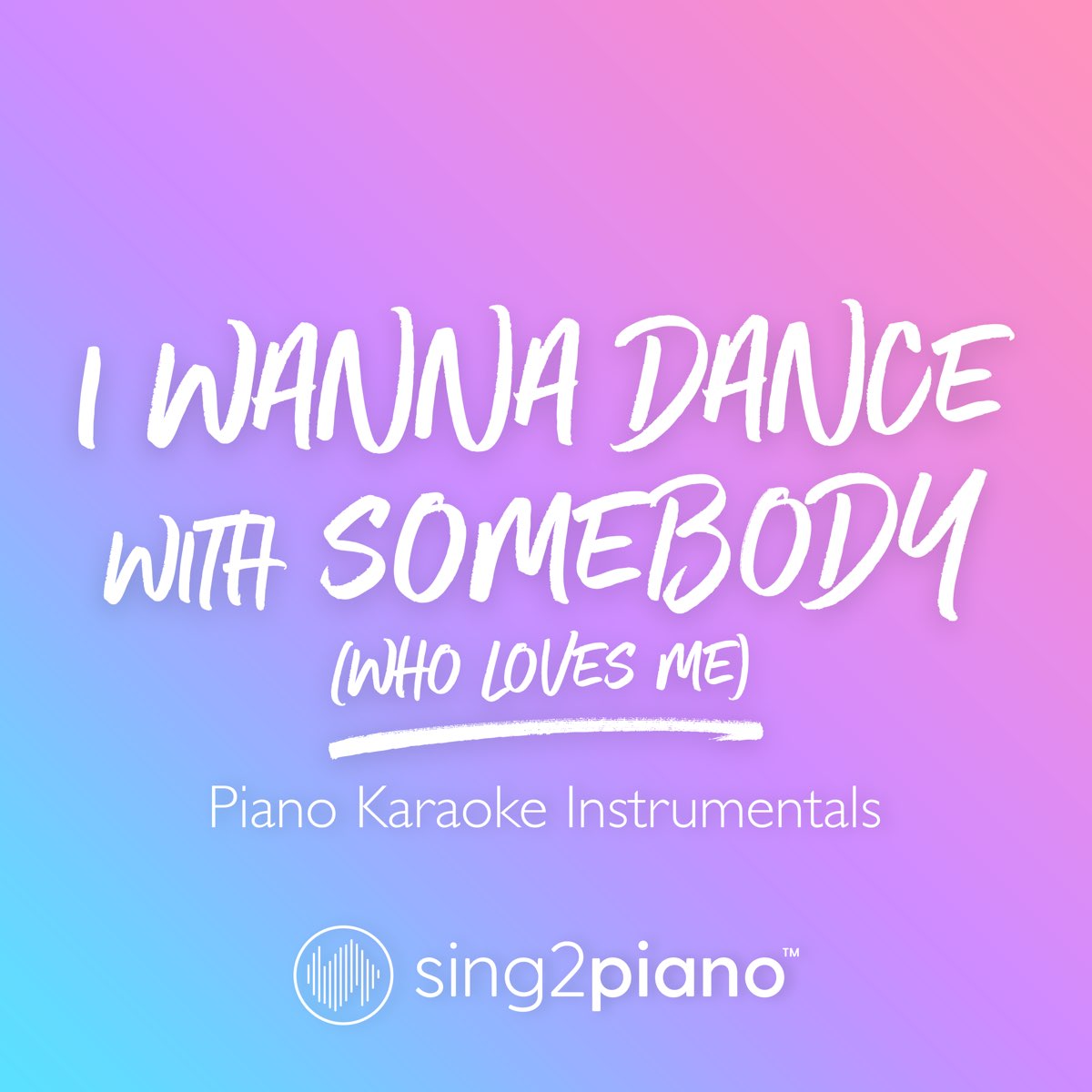 I Wanna Dance With Somebody Who Loves Me Piano Karaoke