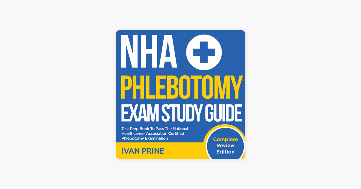 NHA Phlebotomy Exam Study Guide Test Prep Book To Pass The National