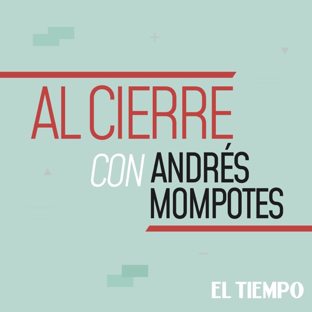 Al Cierre con Andrés Mompotes