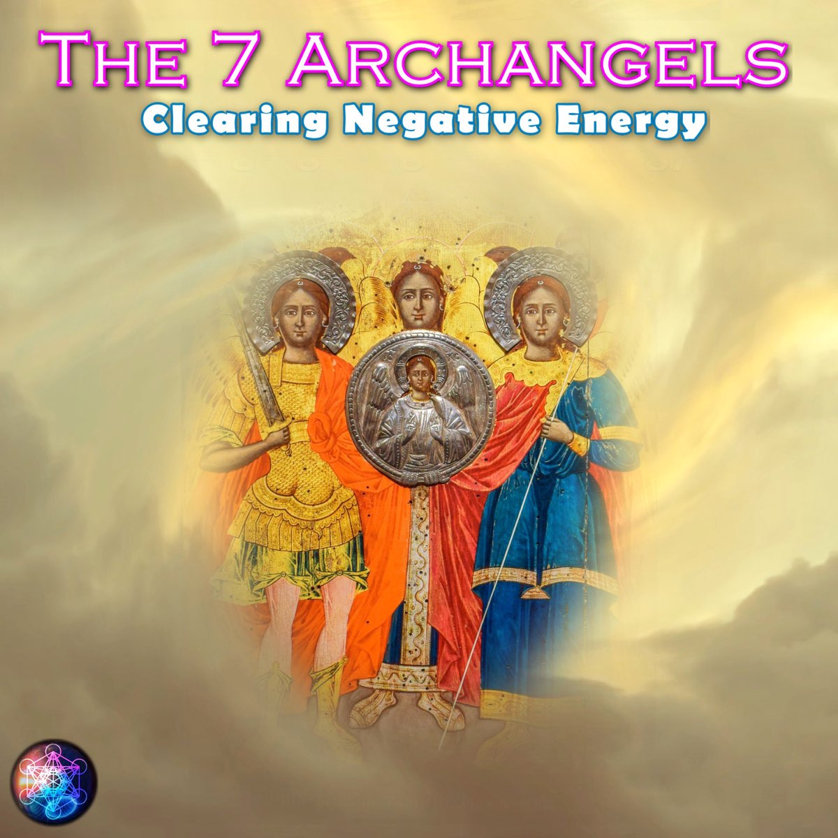 The 7 Archangels Clearing Negative Energy Single Album By