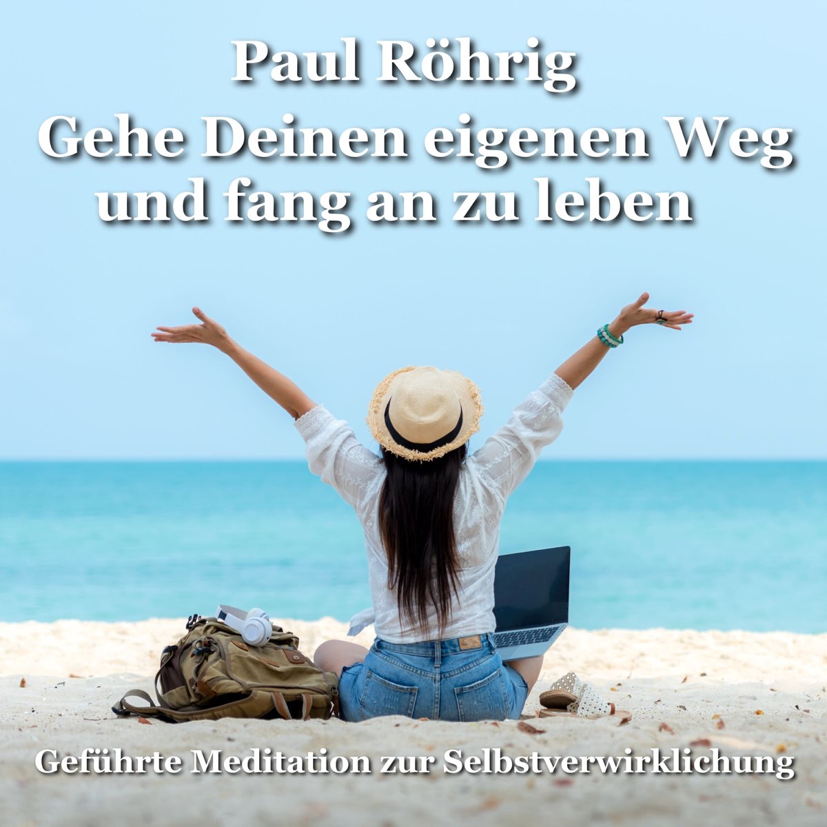 Gehe Deinen eigenen Weg und fang an zu leben Geführte Meditation zur