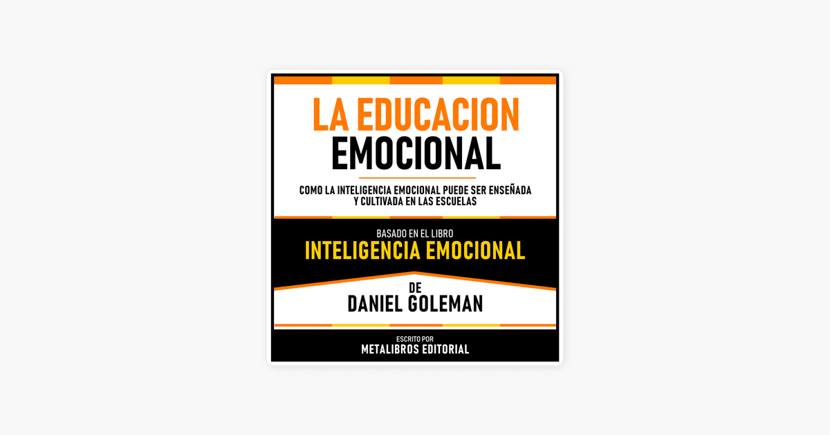 La Educacion Emocional Basado En El Libro Inteligencia Emocional De