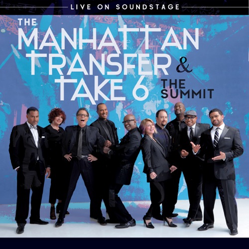 Album artwork of The Manhattan Transfer and Take 6 – The Summit: Live on Soundstage