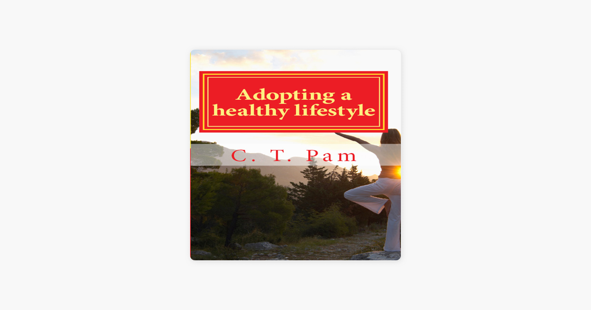 Adopting A Healthy Lifestyle Unabridged By C T Pam On Apple Books