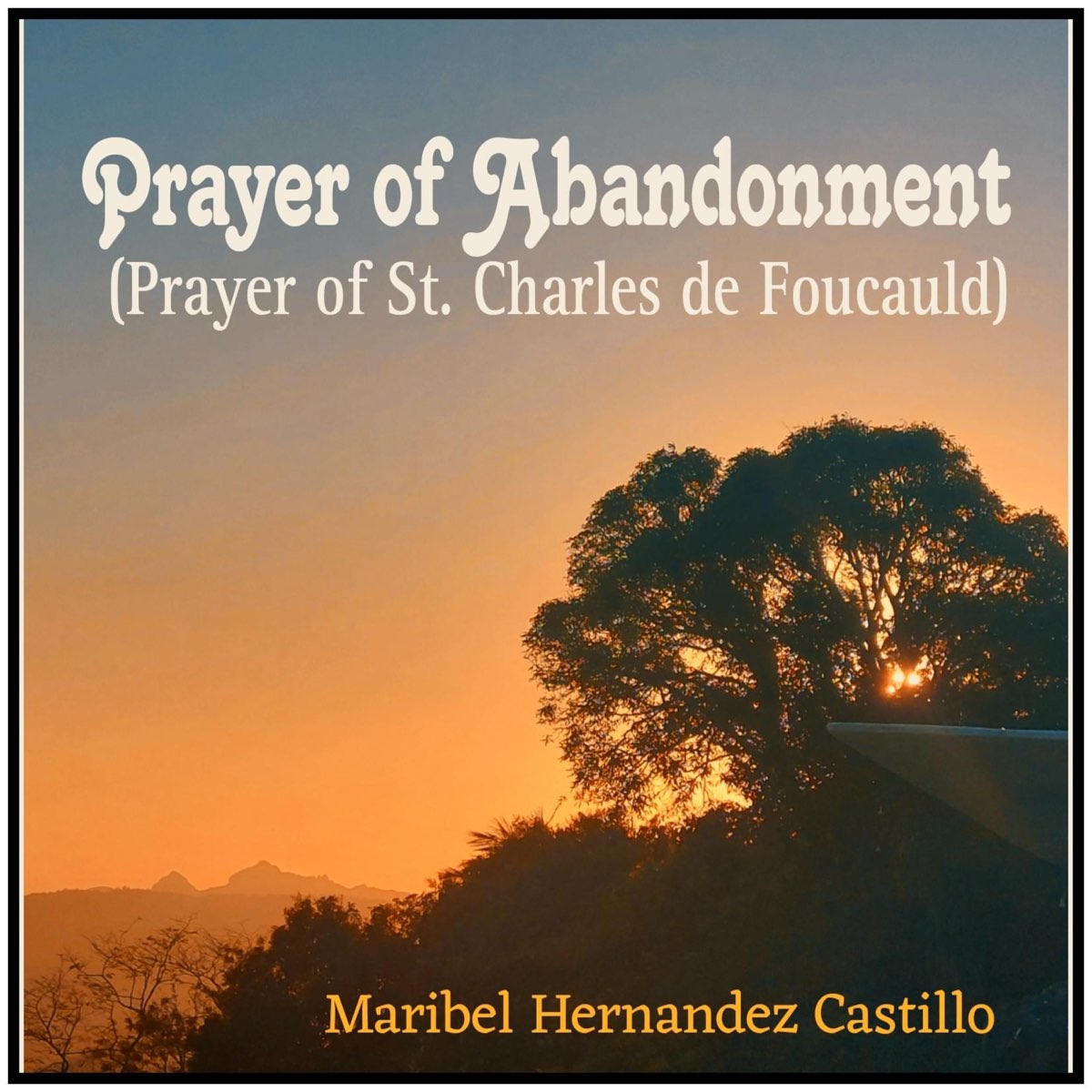 Prayer Of Abandonment Prayer Of St Charles De Foucauld Single