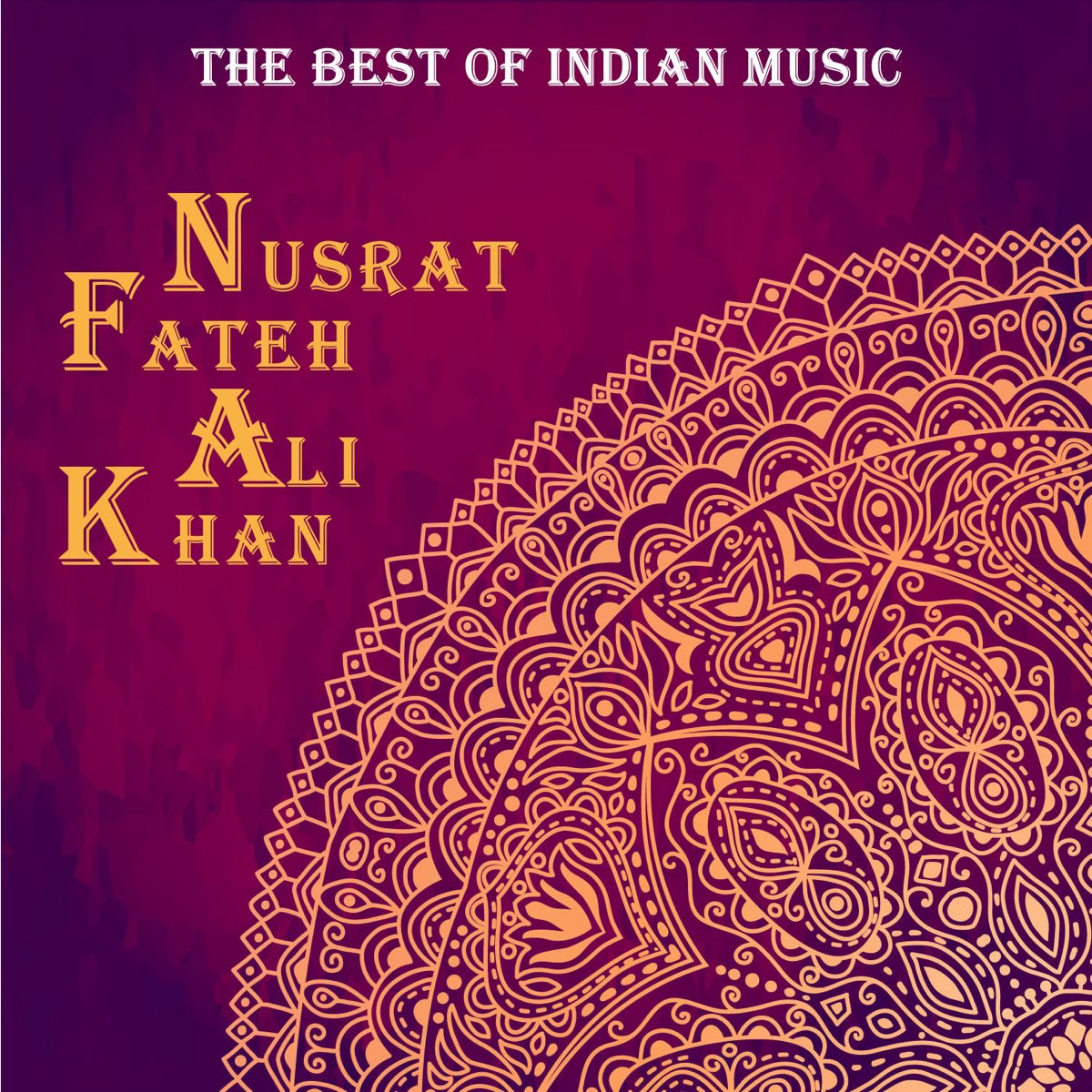 The Best Of Indian Music The Best Of Nusrat Fateh Ali Khan Album By