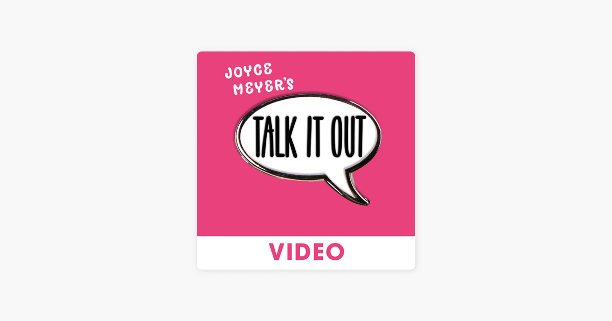 Joyce Meyer S Talk It Out Podcast Video On Apple Podcasts