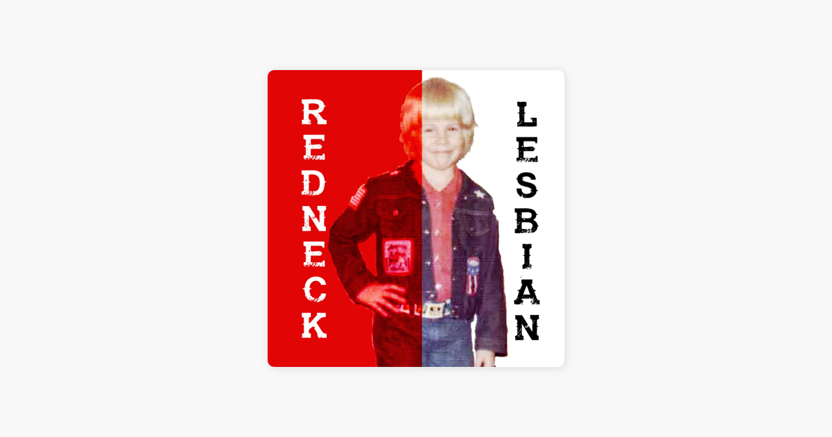 Redneck Lesbian On Apple Podcasts