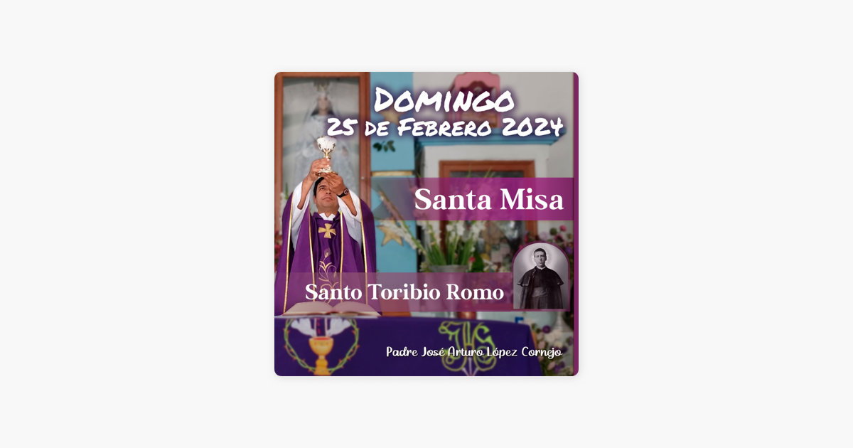 Padre José Arturo López Cornejo MISA DE HOY domingo 25 de Febrero