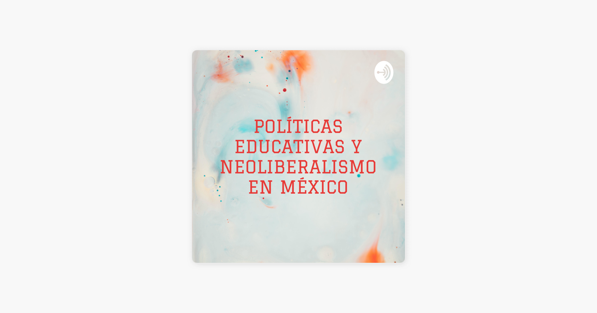 Pol Ticas Educativas Y Neoliberalismo En M Xico On Apple