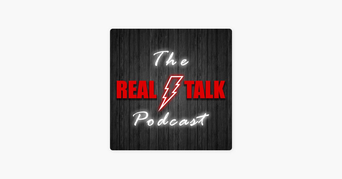 The Real Talk Podcast On Apple Podcasts