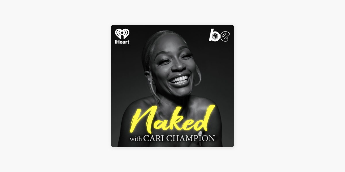 Naked With Cari Champion On Apple Podcasts