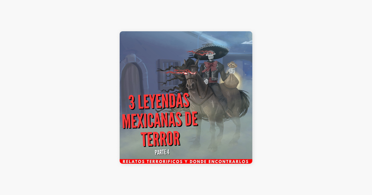 Relatos Terrorificos Y Donde Encontrarlos 3 Leyendas MEXICANAS De