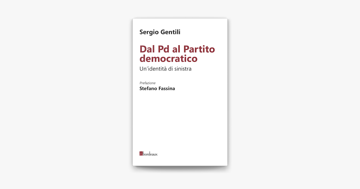 Dal Pd Al Partito Democratico Un Identit Di Sinistra By Sergio