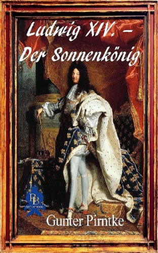 Ludwig XIV. – Der Sonnenkönig