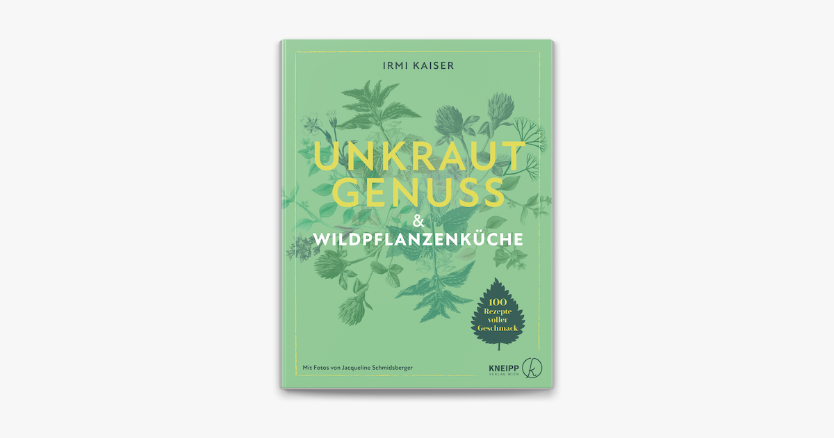 Unkrautgenuss Wildpflanzenk Che Von Irmi Kaiser Ebook Apple Books