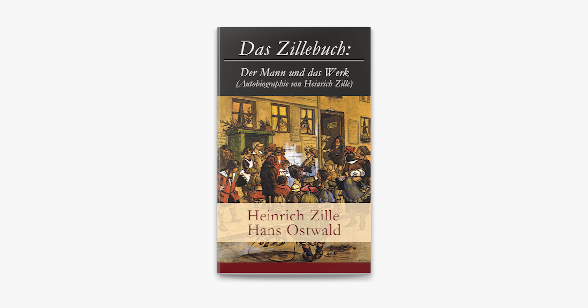 Das Zillebuch Der Mann Und Das Werk Autobiographie Von Heinrich