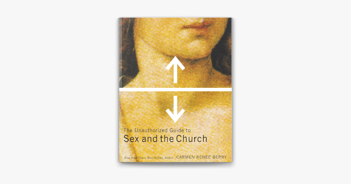 The Unauthorized Guide To Sex And Church By Carmen Renee Berry Ebook