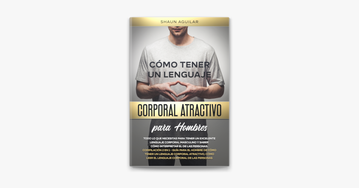 C Mo Tener Un Lenguaje Corporal Atractivo Para Hombres On Apple Books