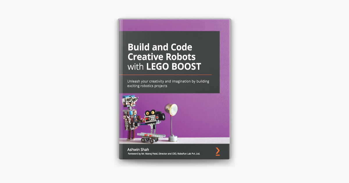 Build And Code Creative Robots With LEGO BOOST By Ashwin Shah Mr