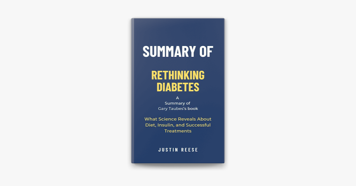 Summary Of Rethinking Diabetes By Gary Taubes What Science Reveals