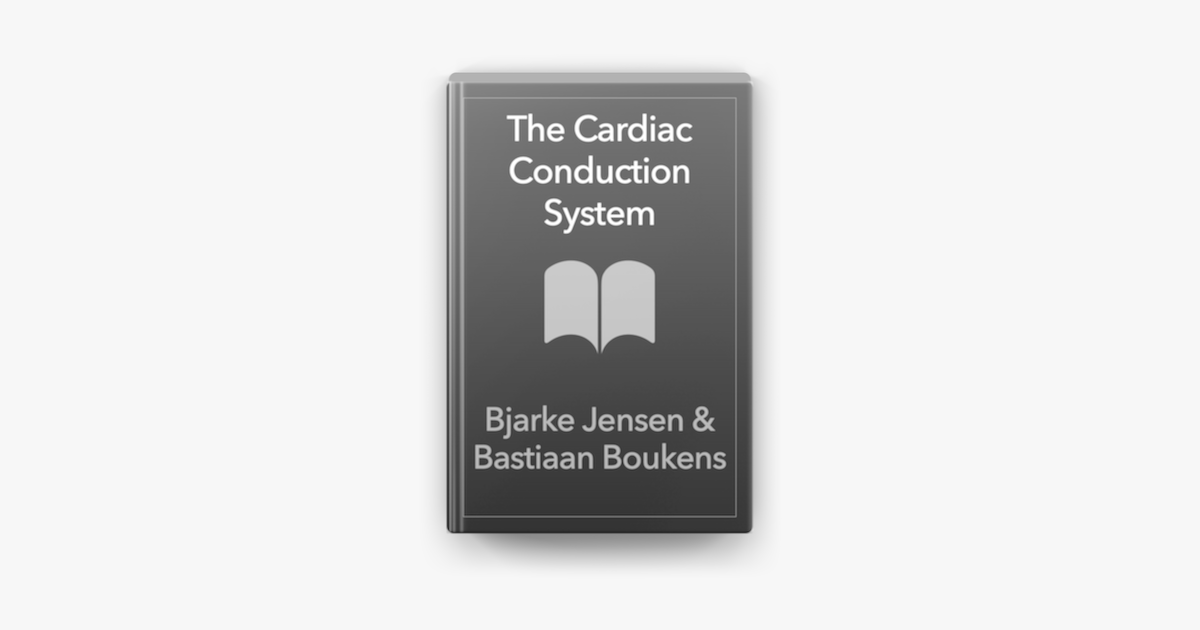 The Cardiac Conduction System By Bjarke Jensen Bastiaan Boukens On