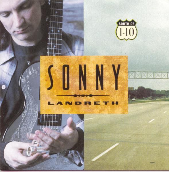 Sonny Landreth - South of I-10