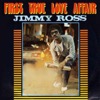 JIMMY ROSS - First true love affair