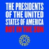 The Presidents Of The United States Of America - Rot In The Sun