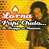 Lorna - Papi Chulo