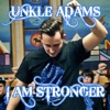 Unkle Adams - I Am Stronger