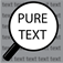 Pure Text is designed to help you read small text in good or poor light