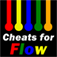 Cheats for Flow !