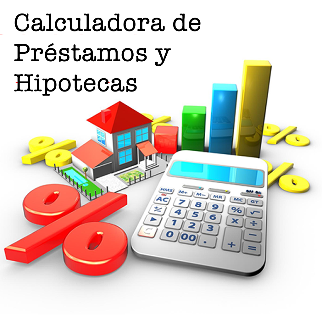 Calculadora de Hipotecas y de Préstamos - Calcula las cuotas, proyecta tu crédito o financiación