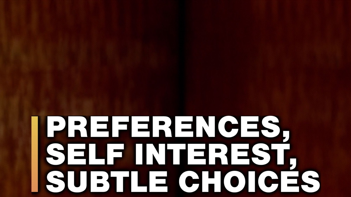 ‎Preferences, Self-Interest, Subtle Choices - Apple TV