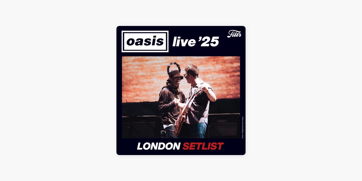 FiltrのOasis Live '25 London SETLIST｜オアシス 2025年 ロンドン公演