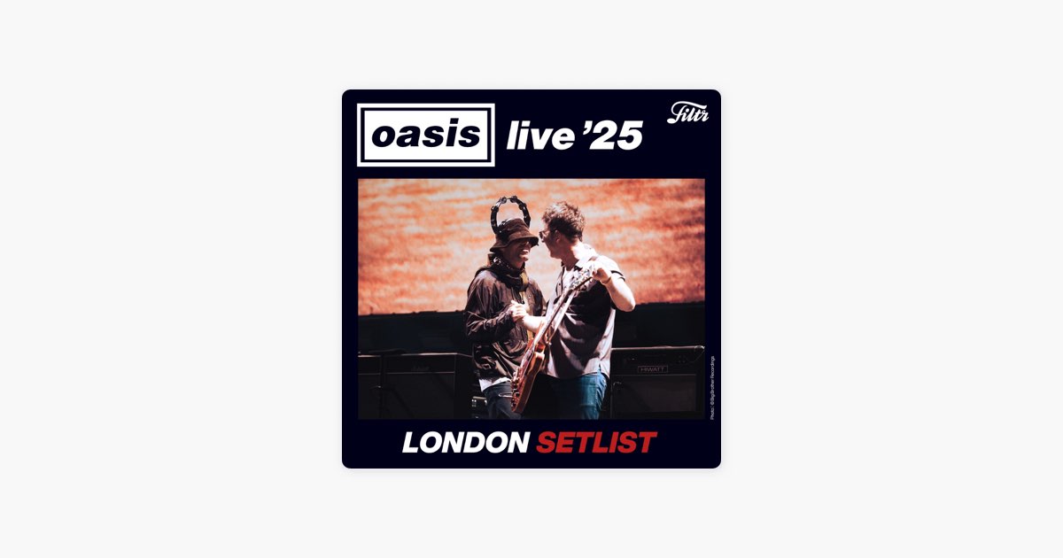 FiltrのOasis Live '25 London SETLIST｜オアシス 2025年 ロンドン公演