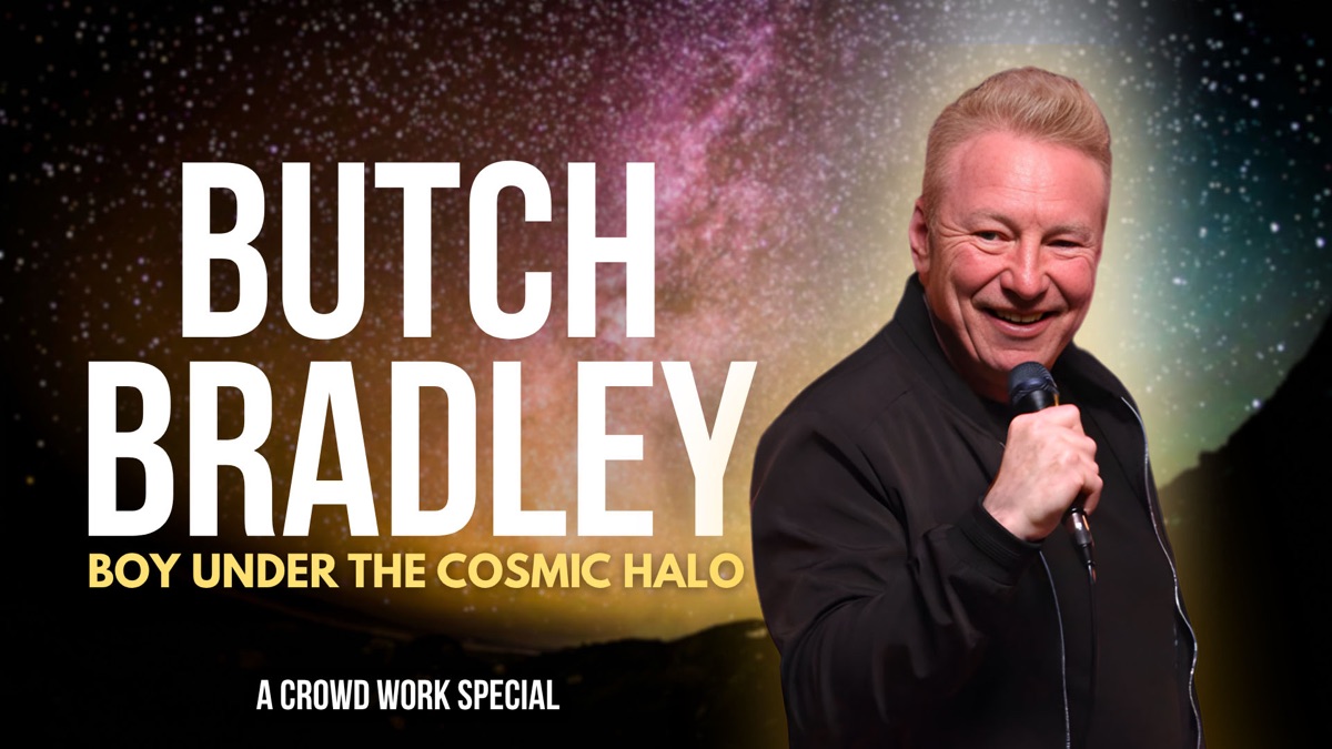 ‎Butch Bradley: Boy Under The Cosmic Halo - A Crowd Work Special - Apple TV