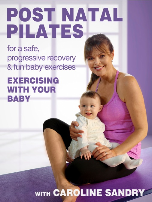 Postnatal Pilates with Caroline Sandry Exercising With Your Baby