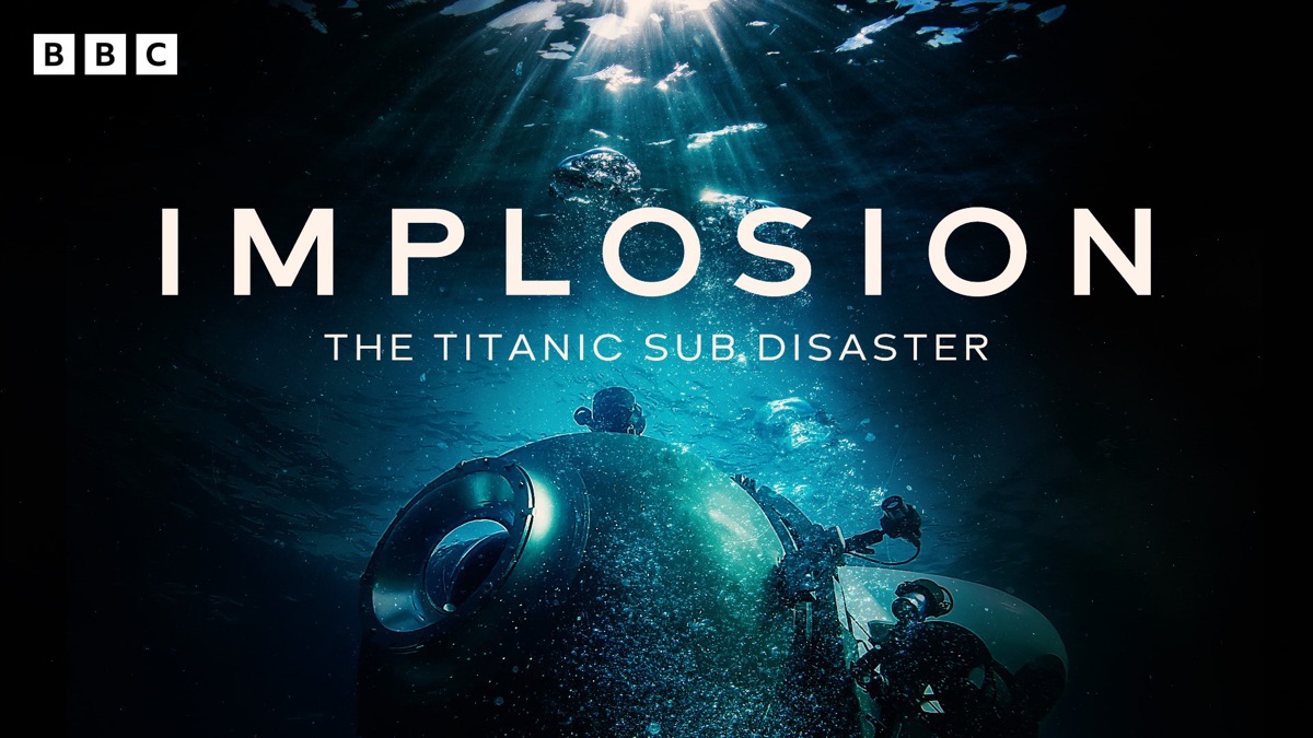 ‎Implosion: The Titanic Sub Disaster - Apple TV