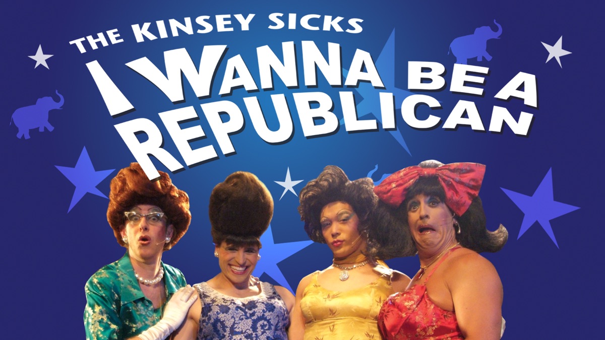 ‎The Kinsey Sicks: I Wanna Be A Republican - Apple TV