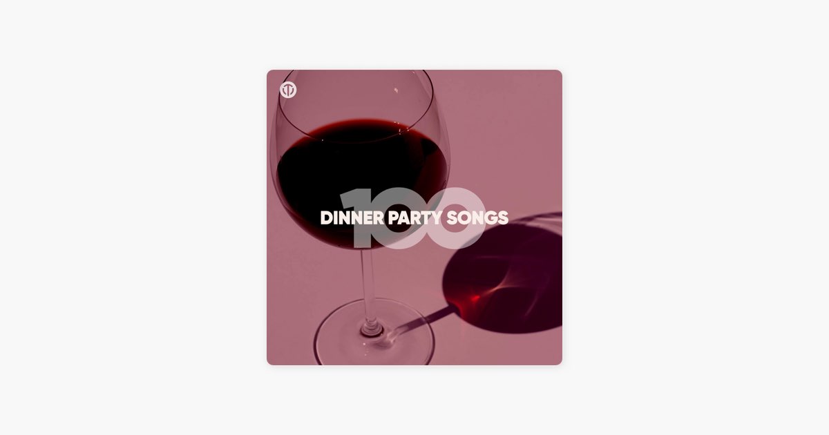 ‎100 Greatest Dinner Party Songs by Topsify Apple Music
