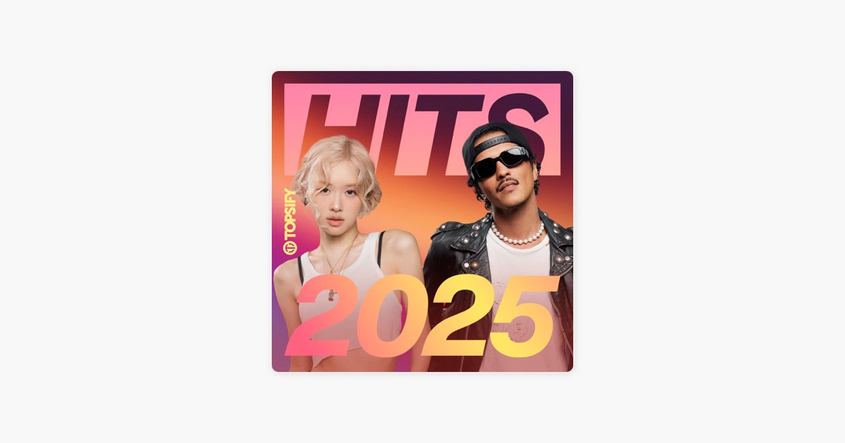 HITS 2025 - Today's Hits by Topsify Global - Apple Music