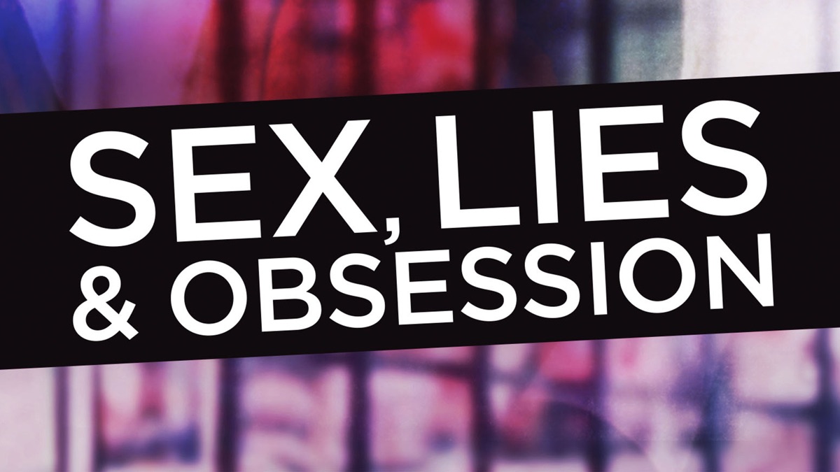 ‎Sex, Lies & Obsession - Apple TV