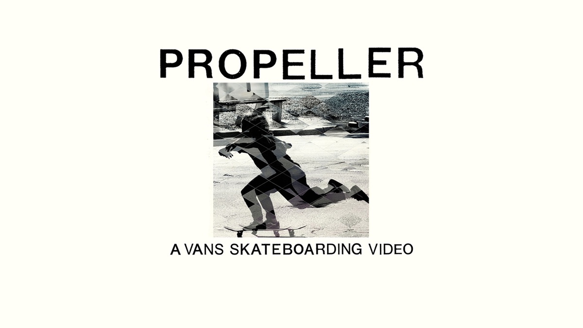 Propeller: A Vans Skateboarding Video - Apple TV