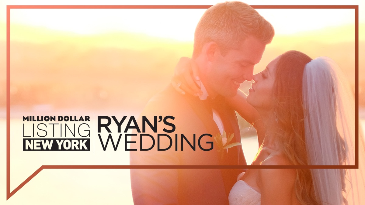 ‎Million Dollar Listing New York Ryan's Wedding Apple TV