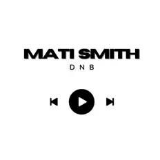收听 Mati Smith Dnb、观看音乐视频、阅读小传、查看巡演日期等 ！
