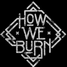 收听 How We Burn、观看音乐视频、阅读小传、查看巡演日期等 ！
